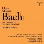 Gli Angeli Genève, Stephan MacLeod, Alex Potter, Thomas Hobbs, Eva Saladin - Bach: The Complete Chorale Cantatas / Cantatas 13-15 (Live) (2025) [Hi-Res]