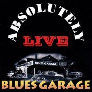 VA - Absolutely Live On Stage - Blues Garage 1-3 (2005-2007)