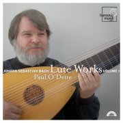 Paul O`Dette - J.S. Bach: Lute Works, Volume 1 (2012)