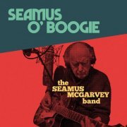 The Seamus McGarvey Band - Seamus O'Boogie (2019)