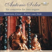 Maurizio Croci, Pieter van Dijk - Soler: Six Concertos for Two Organs (2008)