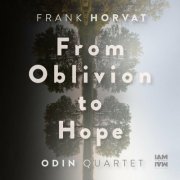 Odin Quartet - Frank Horvat: From Oblivion to Hope (2023)