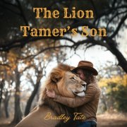 Bradley Tate - The Lion Tamer's Son (2025)