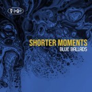 VA - Shorter Moments - Blue Ballads (2023) Hi Res