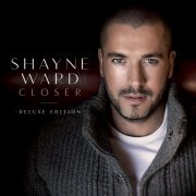 Shayne Ward - Closer (Deluxe Edition) (2015)