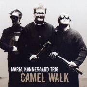 Maria Kannegaard Trio - Camel Walk (2008) FLAC