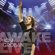 Josh Groban - Awake Live (Remastered) (2020) [Hi-Res]