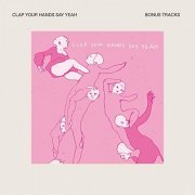 Clap Your Hands Say Yeah - Clap Your Hands Say Yeah (Bonus Tracks) (2020) Hi Res