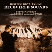 Chopin Piano Duo, Anna Boczar, Bartłomiej Kominek - Recovered Sounds (2026) [Hi-Res]