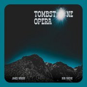 James Woods & Bob Wayne - Tombstone Opera (2025)