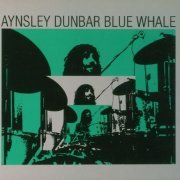 Aynsley Dunbar - Blue Whale (Reissue) (1971/2007)