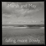 Peter Marsh & Paul May - Falling, More Slowly (2013)