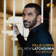 Wilhem Latchoumia - Villa Lobos: Do Brasil (2023) [Hi-Res] [Dolby Atmos]