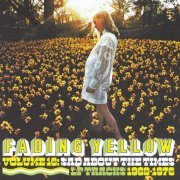 Various Artist - Fading Yellow Volume 16: Sad About The Times: LP Tracks 1968-1976 (2018)