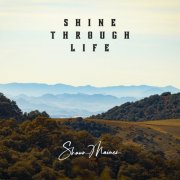 Shaun Maines - Shine Through Life (2024) [Hi-Res]