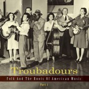 VA – Troubadours: Folk and the Roots of American Music, Part 1 (2014)