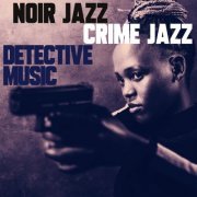 VA - Noir Jazz, Crime Jazz, Detective Music (2023)