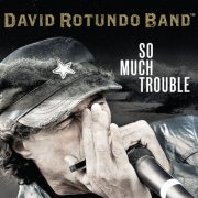 David Rotundo - So Much Trouble (2020) [Hi-Res]
