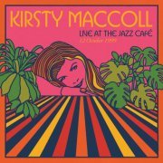 Kirsty MacColl - Live At The Jazz Café, London, 12 October 1999 (2023) [Hi-Res]