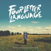 Four Letter Language - There's Nowhere You Have to Be (2016)