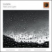 Yūgen, Katya Fiorentino, Stefano Compagnone, Maurizio De Tommasi - Tears and Light (2023)