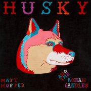 Matt Hopper & the Roman Candles - Husky (2013) [Hi-Res]