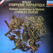 Orchestre Symphonique de Montréal, Charles Dutoit - Berlioz: Symphonie Fantastique (1985)