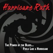 Hurricane Ruth - The Power of the Blues...Feels Like a Hurricane (2012)