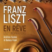Balázs Fülei, András Szalai - En rêve: Liszt Inspirations (2025) [Hi-Res]