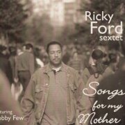 Ricky Ford Sextet - Songs for my Mother (2002) [CD-Rip]