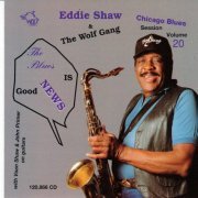 Eddie Shaw & The Wolf Gang - The Blues Is Good News (1996)