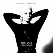 Gary Numan - Replicas Mixes + Versions (2008)