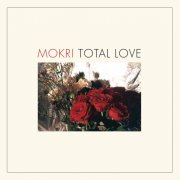 Mokri - Total Love (2018) [Hi-Res]