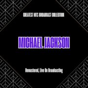 Michael Jackson - Greatest Hits Broadcast Collection (Remastered Live On Broadcasting) (2025)