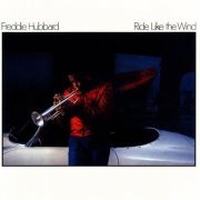 Freddie Hubbard - Ride Like the Wind (1981/1986)