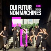 Ojos - OUI FUTUR - NON MACHINES (2025) Hi-Res