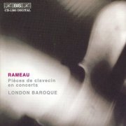 London Baroque - Rameau: Pièces de clavecin en concerts (2003)