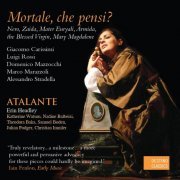 VA - Rossi, Carissimi, Stradella, Mazzocchi, Marazzoli, Leoni - Reliquie di Roma III: Mortale, che Pensi? (2014)