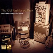 Frits Landesbergen Big Band - The Old Fashioned Way (2012)