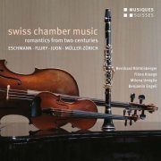 Bernhard Röthlisberger - Swiss Chamber Music: Romantics of Two Centuries (2021)