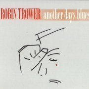 Robin Trower - Another Days Blues (2005)