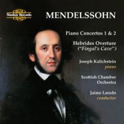 Joseph Kalichstein, Scottish Chamber Orchestra, Jaime Laredo - Mendelssohn: Piano Concertos 1 & 2 - Hebrides Overture "Fingal's Cave" (2012)