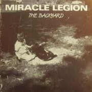 Miracle Legion - The Backyard (1983)