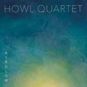 Howl Quartet - Airglow (2023)