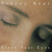 Stacey Kent - Close Your Eyes (1999) FLAC