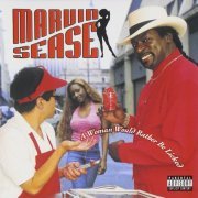 Marvin Sease - A Woman Would Rather Be Licked (2001)