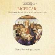 Liuwe Tamminga - The Art of the Ricercar in 16th Century Italy (2009)