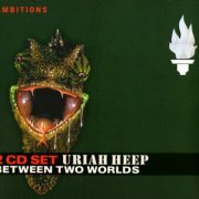 Uriah Heep - Between Two Worlds (2005) {Remastered}