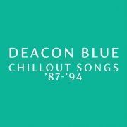 Deacon Blue - Chillout Songs '87-'94 (2024)