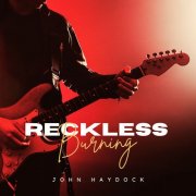 John Haydock - Reckless Burning (2025)